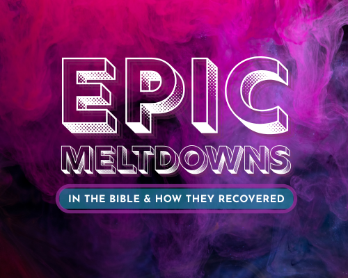 Epic Meltdowns in the Bible