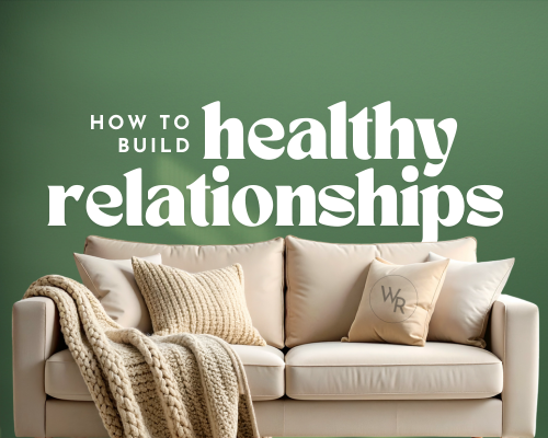 How to Build Healthy Relationships