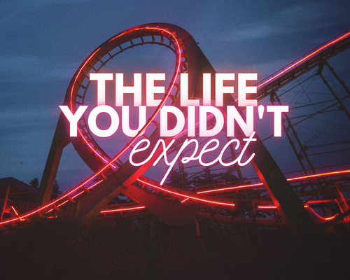 The Life You Didn't Expect