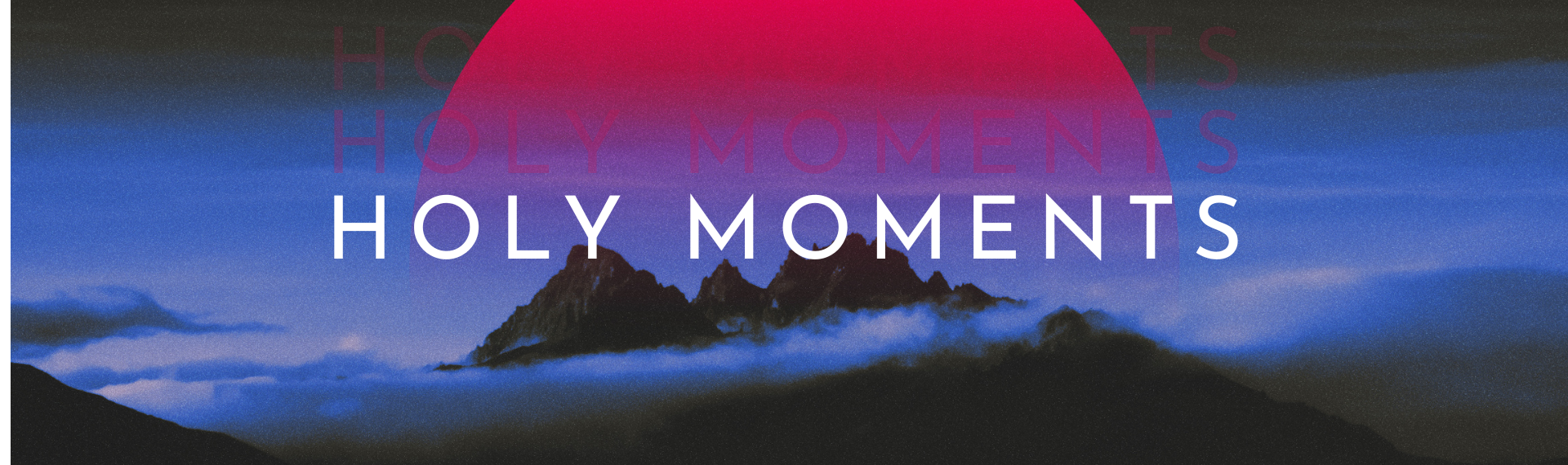 Holy Moments